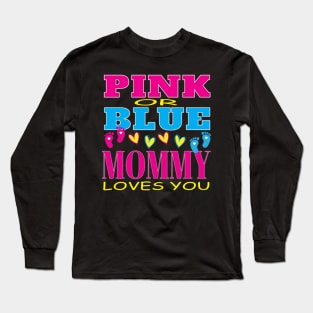 Pink Or Blue Mommy Loves You Baby Gender Reveal Party  Baby Shower Long Sleeve T-Shirt